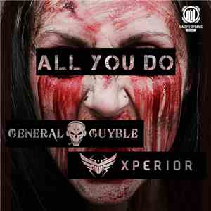 General Guyble & Xperior  - All You Do
