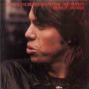 George Thorogood & The Destroyers - Move It On Over