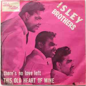 Isley Brothers - This Old Heart Of Mine (Is Weak For You) / There's No Love Left