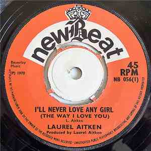 Laurel Aitken - I'll Never Love Any Girl / The Best I Can