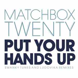 Matchbox Twenty - Put Your Hands Up (Remixes)