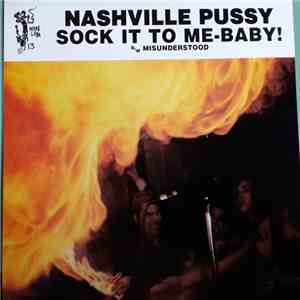 Nashville Pussy - Sock It To Me-Baby! / Misunderstood
