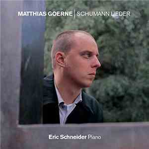 Robert Schumann, Matthias Goerne, Eric Schneider  - Lieder