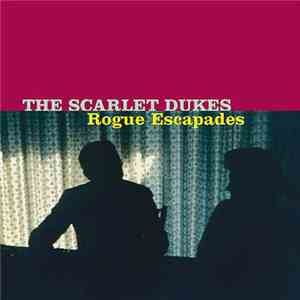 The Scarlet Dukes - Rogue Escapades