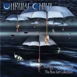 Unruly Child - Reigning Frogs – The Box Set Collection