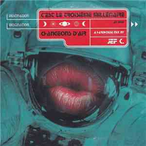 Various - C'Est Le Troisième Millénaire >> Changeons D'Air - A Hardhouse Mix By Jef K, Paris