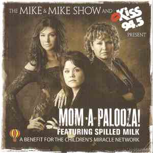 Various - The Mike & Mike Show And Kiss 94.5 Present Mom-A-Paloozia! Featuring Spilled Milk
