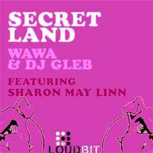 Wawa & DJ Gleb Featuring Sharon May Linn - Secret Land