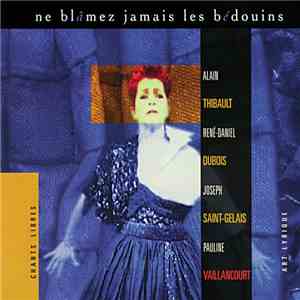 Alain Thibault - René-Daniel Dubois - Joseph Saint-Gelais - Pauline Vaillancourt - Ne Blâmez Jamais Les Bédouins