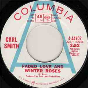 Carl Smith  - Faded Love And Winter Roses / Until I Looked At You
