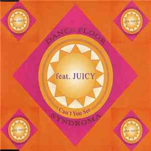 Dancefloor Syndroma Feat. Juicy - Can't You See