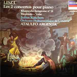 Franz Liszt, Ataúlfo Argenta, Orchestre Philharmonique de Londres, Julius Katchen - Les 2 concertos pour piano / Rhapsodie hongroise n°12 / Méphisto-Valse