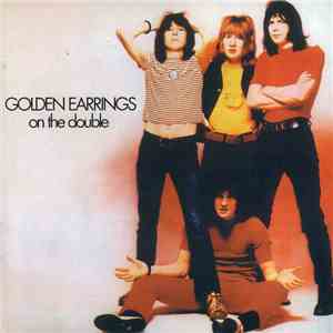 Golden Earrings - On The Double