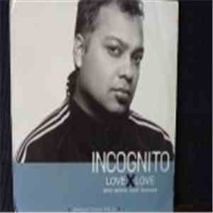 Incognito - Love X Love (Who Needs Love Remixes Part 4)