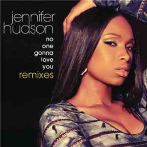 Jennifer Hudson - No One Gonna Love You (Remixes)