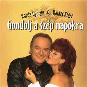 Korda György & Balázs Klári - Gondolj A Szép Napokra