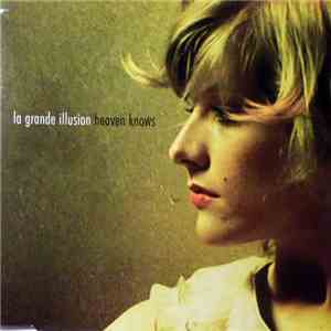 La Grande Illusion - Heaven Knows