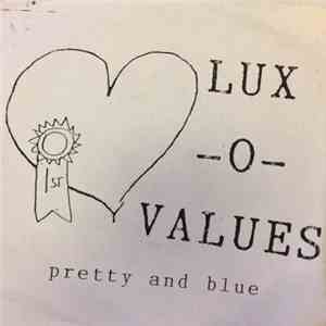 Lux-O-Values - Pretty and Blue