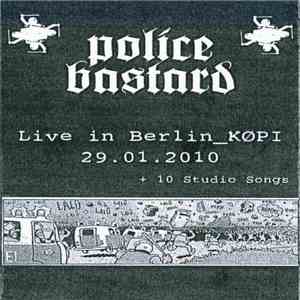 Police Bastard - Live In Berlin_KØPI 29.01.2010 + 10 Studio Songs