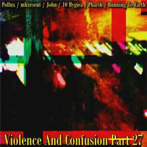 Pollux  / mhzesent / John / 10 Hygiea / Pharsh / Running To Earth - Violence And Confusion P̶a̶r̶t̶27