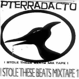 Pterradacto - I Stole These Beats Mixtape 1