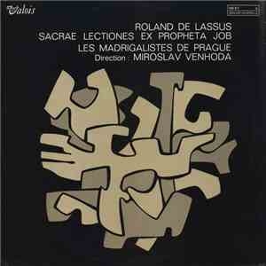 Roland de Lassus - Les Madrigalistes De Prague , Direction Miroslav Venhoda - Sacrae Lectiones Ex Propheta Job
