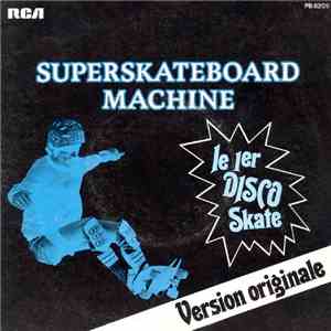 Superskateboard Machine - Le 1er Disco Skate