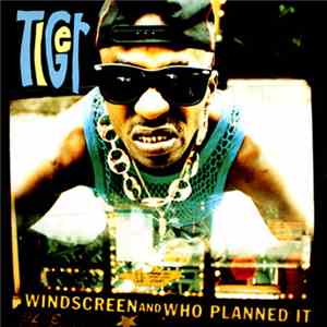 Tiger - Windscreen / Who Planned It