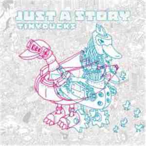 Tiny Ducks - Just A Story