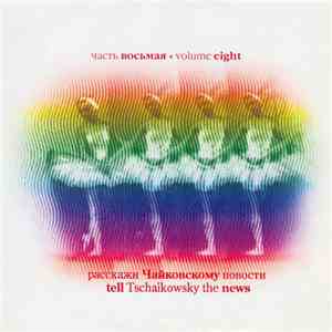 Various - Tell Tschaikowsky The News (Volume Eight)