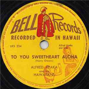 Alfred Apaka And His Hawaiians - To You Sweetheart Aloha / Na Molokama