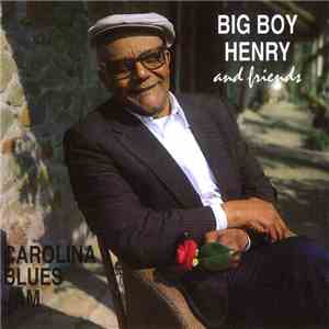 Big Boy Henry - Carolina Blues Jam