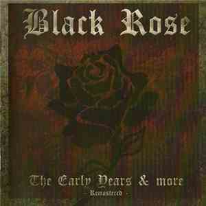 Black Rose  - The Early Years & More - Remastered