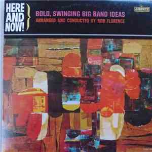 Bob Florence - Here And Now! / Bold, Swinging Big Band Ideas