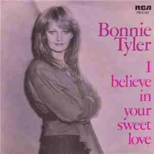 Bonnie Tyler - I Believe In Your Sweet Love