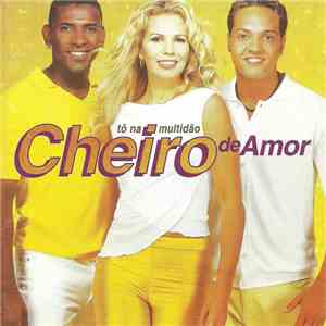 Cheiro De Amor - Tô Na Multidão