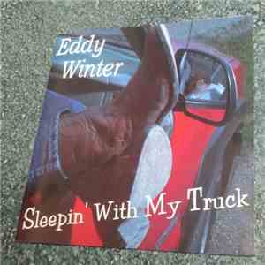Eddy Winters - Sleepin' With My Truck