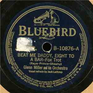 Glenn Miller And His Orchestra - Beat Me Daddy, Eight To A Bar / Falling Leaves