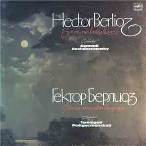 Hector Berlioz , Conductor Gennadi Rozhdestvensky - Symphonie Fantastique