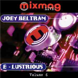 Joey Beltram / E-Lustrious - Mixmag Live! Vol. 6