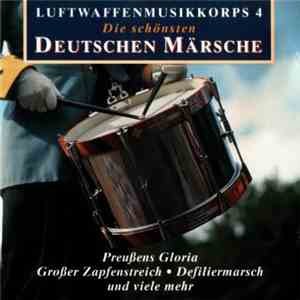 Luftwaffenmusikkorps 4 - Die Schönsten Deutschen Märsche