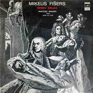 Miķelis Fišers - Operu Ārijas