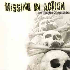 Missing In Action  - Our Thoughts Are Poisonous