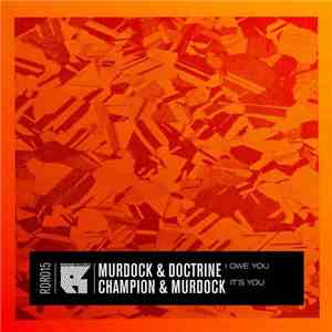 Murdock & Doctrine / Champion & Murdock - I Owe You / It's You