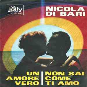 Nicola Di Bari - Non Sai Come Ti Amo / Un Amore Vero