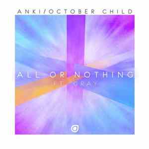 October Child, GRAY, Anki  - All Or Nothing