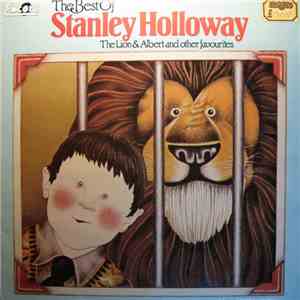 Stanley Holloway - The Best Of Stanley Holloway. The Lion & Albert And Other Favourites