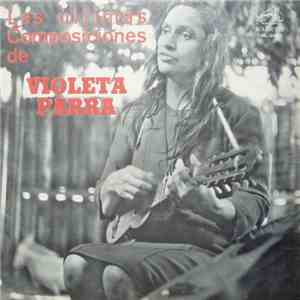 Violeta Parra - Las Ultimas Composiciones De Violeta Parra