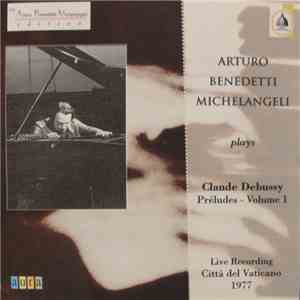 Arturo Benedetti Michelangeli Plays Claude Debussy - Préludes - Volume 1
