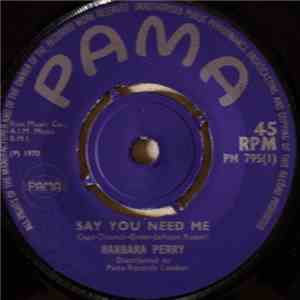 Barbara Perry  - Say You Need Me